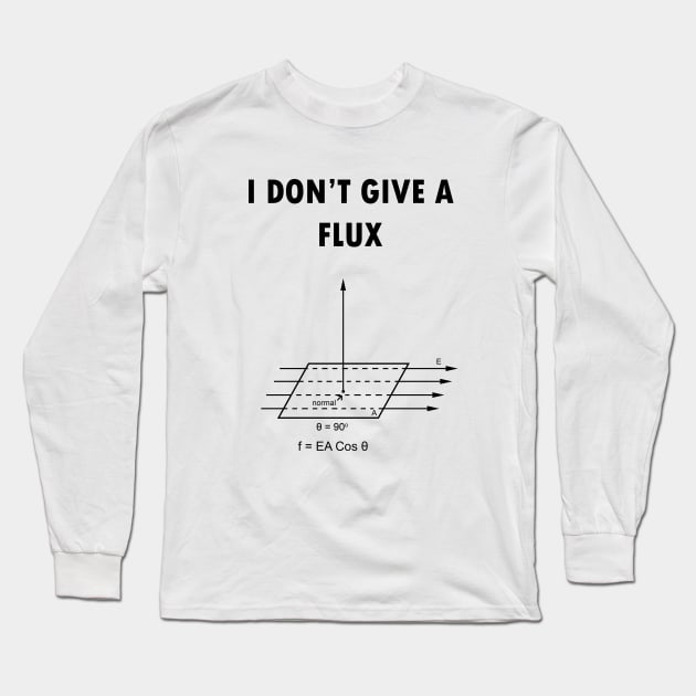 I don't give a flux Long Sleeve T-Shirt by hereticwear